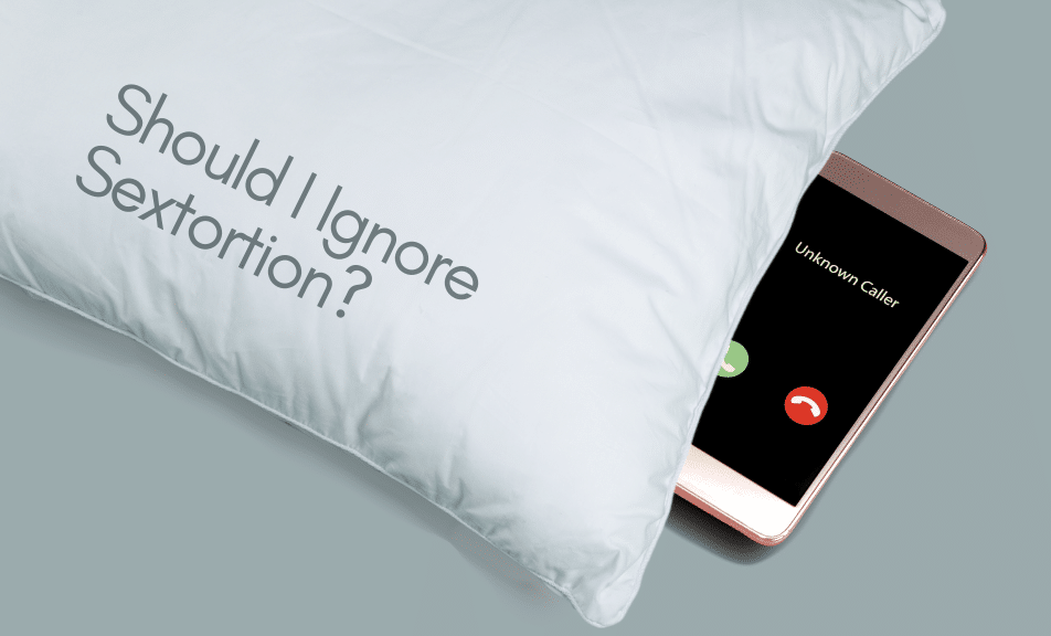 Should I Ignore Sextortion?